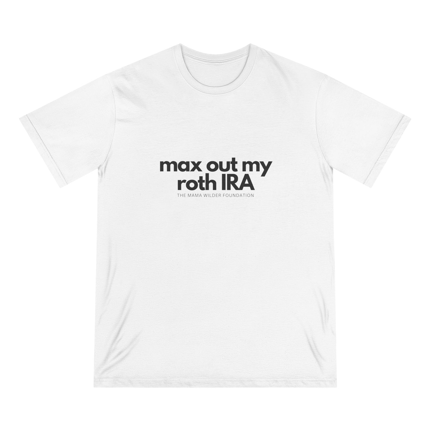 Max Out My Roth IRA - Organic Cotton Unisex