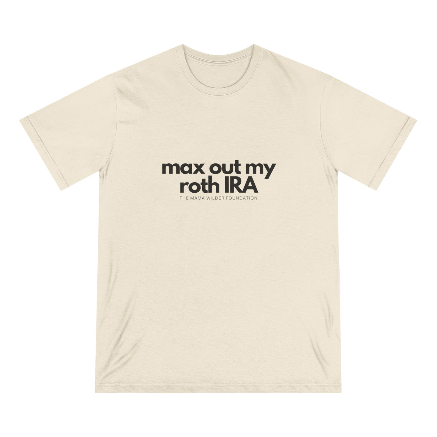 Max Out My Roth IRA - Organic Cotton Unisex