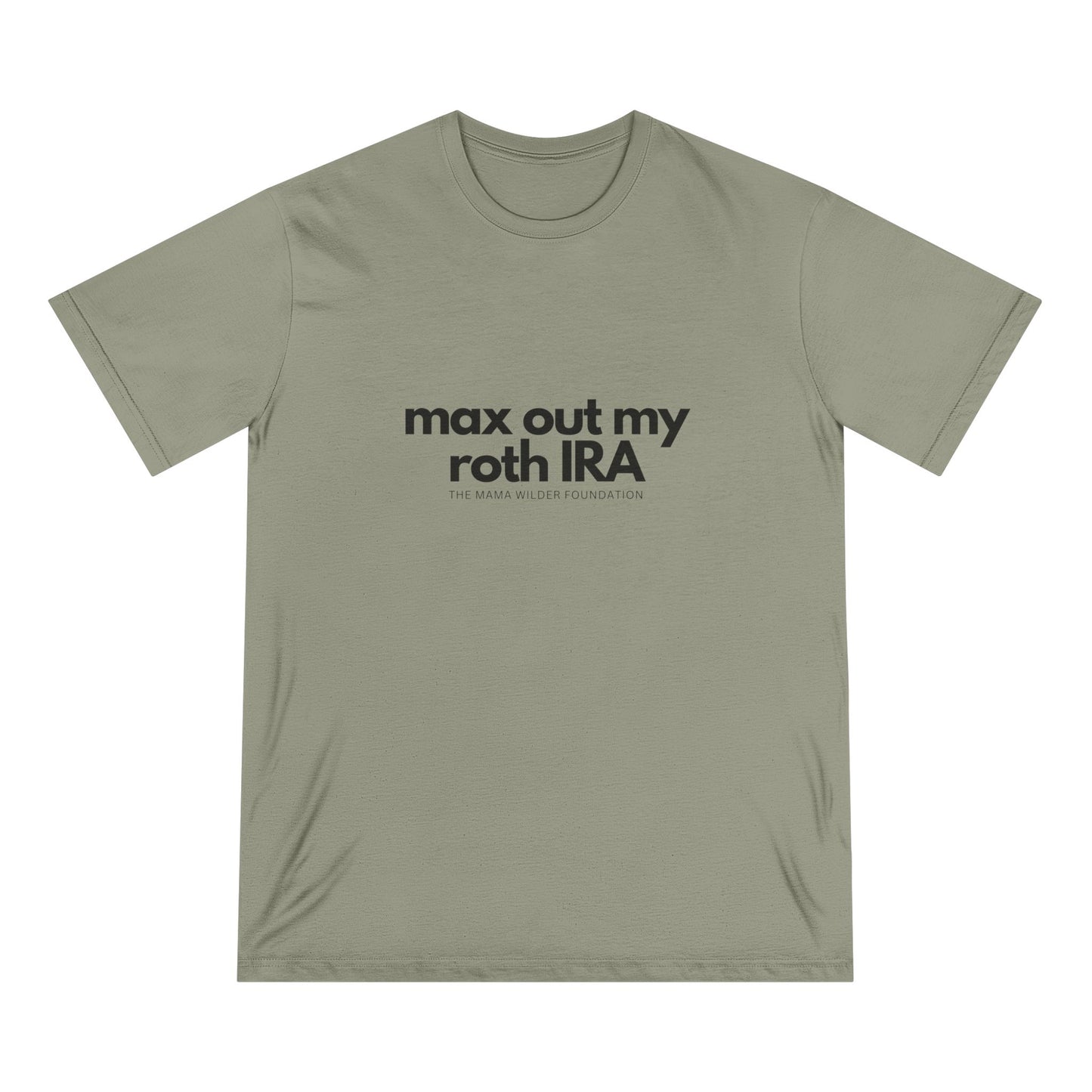 Max Out My Roth IRA - Organic Cotton Unisex