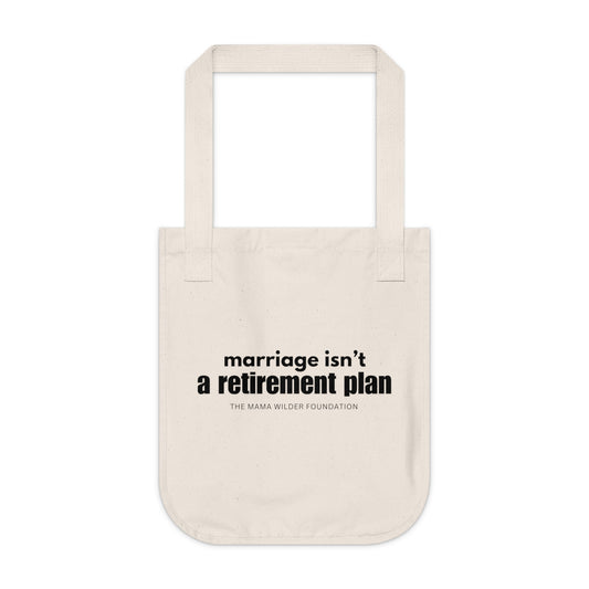 Marriage Isn't A Retirement Plan - Organic Canvas Tote Bag