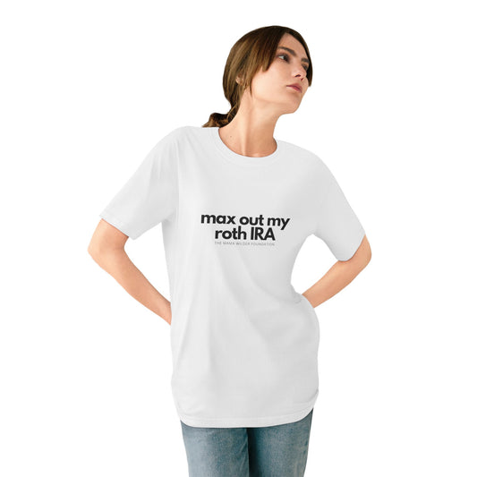 Max Out My Roth IRA - Organic Cotton Unisex